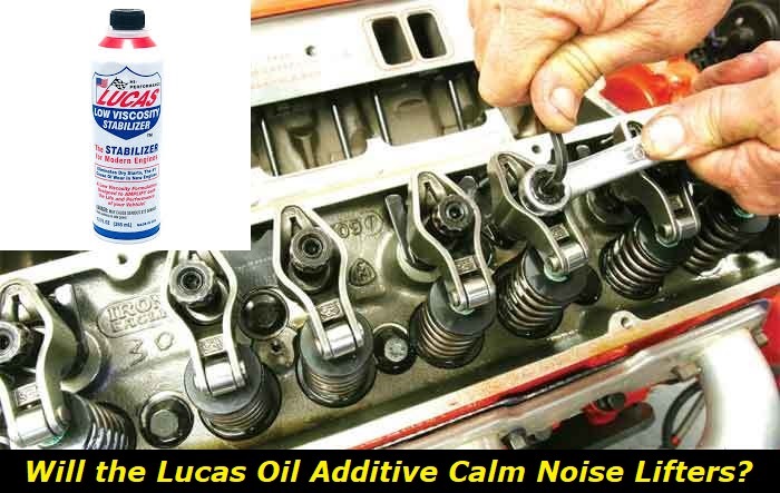 will lucas oil additive calm noisy lifters